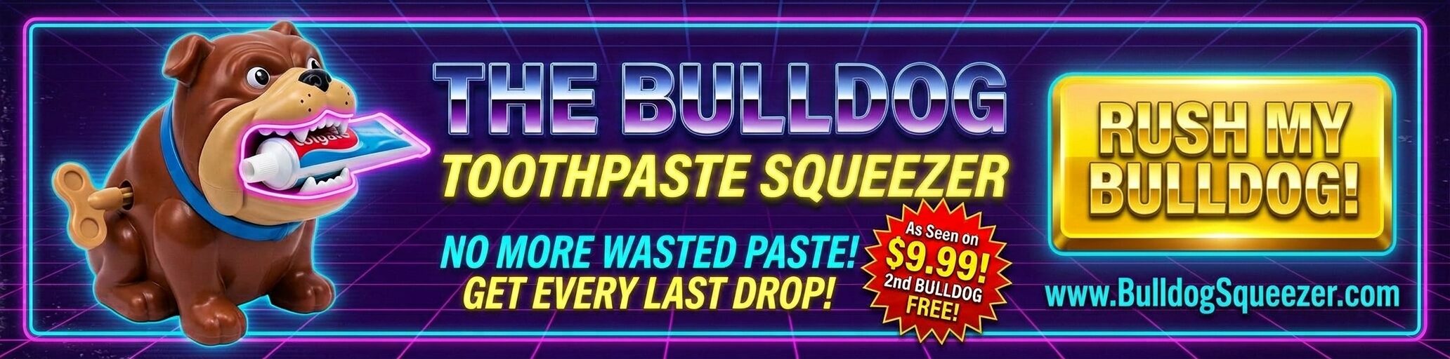 The Bulldog Toothpaste Squeezer: no more wasted paste, get every last drop. $9.99, second bulldog free. Rush my bulldog at BulldogSqueezer.com